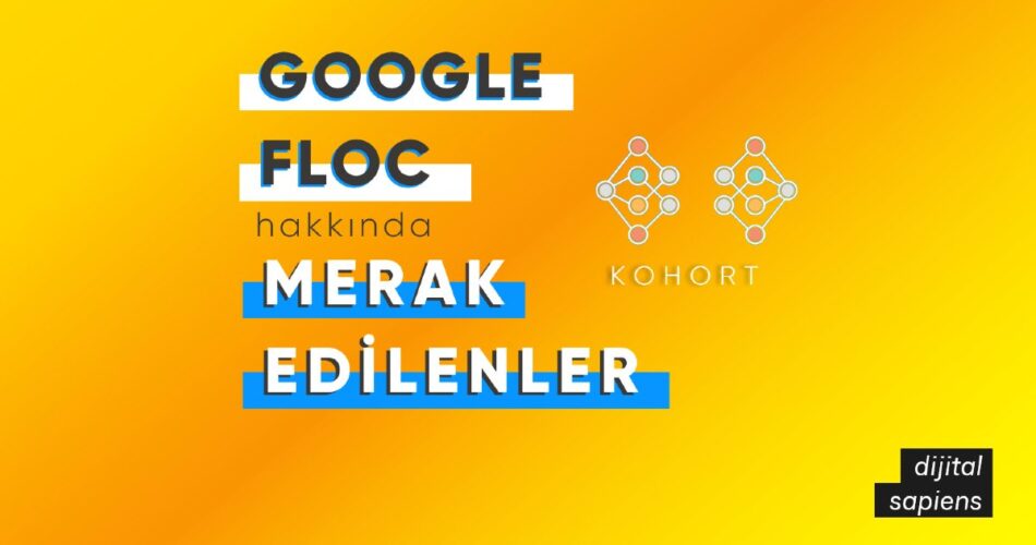 Google FLOC Nedir Nasıl Çalışır